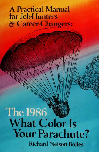 The 1986 What Color Is Your Parachute? A Practical Manual for Job-Hunters and Career Changers