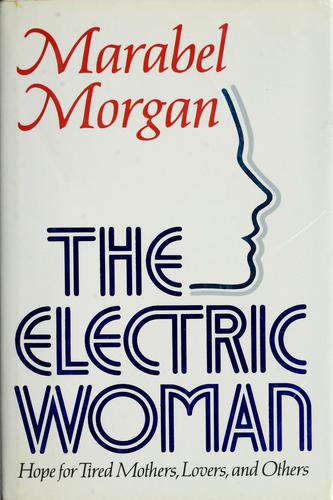 The Electric Woman: hope for tired mothers, lovers, and others