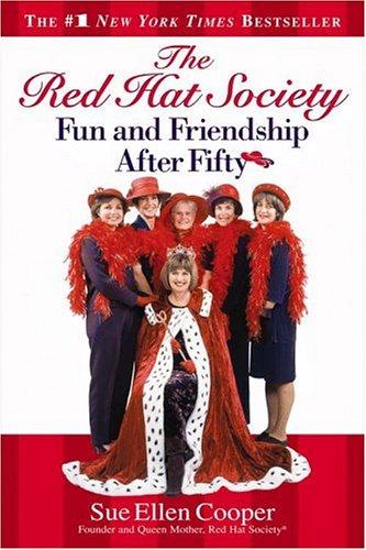 The Red Hat Society(Tm): Fun And Friendship After Fifty: fun and friendship after fifty