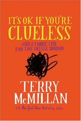 It's Ok If You're Clueless: And 23 More Tips For The College Bound