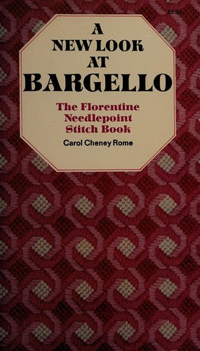 A New Look At Bargello: The Florentine Needlepoint Stitch Book