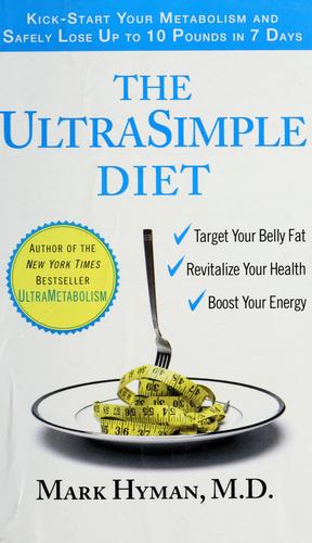 The Ultrasimple Diet: Kick-Start Your Metabolism And Safely Lose Up To 10 Pounds In 7 Days: Kick-Start Your Metabolism and Safely Lose Up to 10 Pounds in 7 Days
