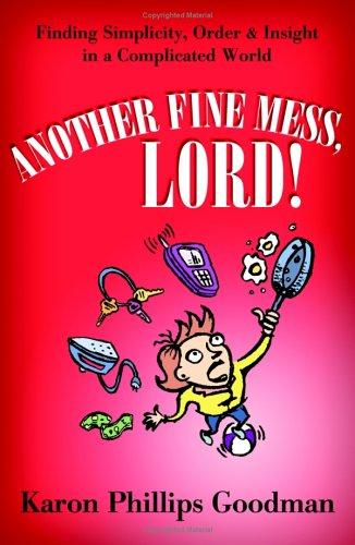 Another Fine Mess, Lord!: Finding Simplicity, Order, And Insight In A Complicated World (Barbour Value Paperback): finding simplicity, order & insight in a complicated world
