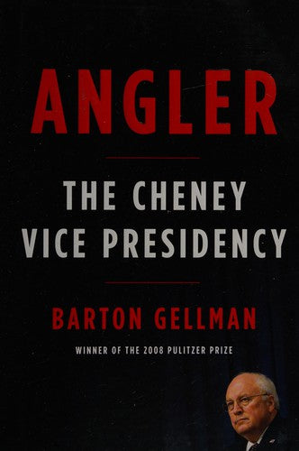 Angler: The Cheney Vice Presidency