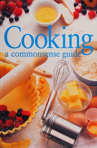 Cooking: A Commonsense Guide
