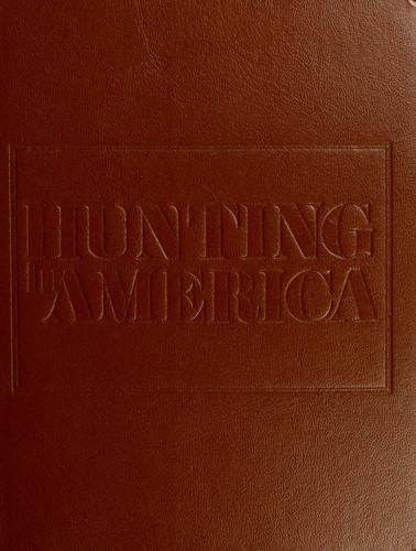 Hunting In America: from indians to today's sportsman: the epic story of game and firearms