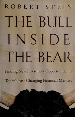 The Bull Inside The Bear (with Notes and  Autographed): finding new investment opportunities in today's fast-changing financial markets