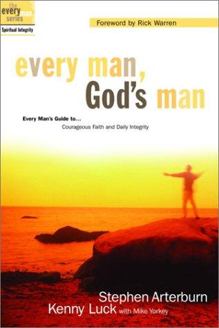 Every Man, God's Man: Every Man's Guide To...Courageous Faith And Daily Integrity (The Every Man Series)