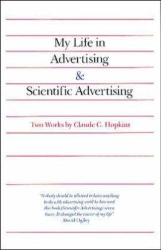 My Life In Advertising And Scientific Advertising (Advertising Age Classics Library)