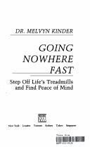 Going Nowhere Fast: Step Off Lifes Treadmills and Find Peace of Mind