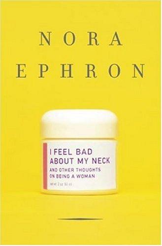 I Feel Bad About My Neck: And Other Thoughts On Being A Woman: and other thoughts on being a woman