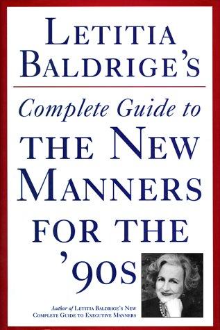 Letitia Baldrige's Complete Guide To The New Manners For The '90s