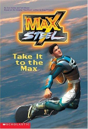Take It To The Max (Max Steel)
