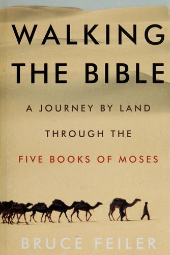 Walking The Bible: A Journey By Land Through The Five Books Of Moses