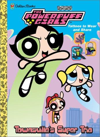 Townsville's Super Trio: Tatoos To Wear And Share (Powerpuff Girls (Golden))