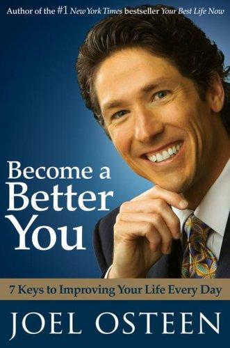 Become A Better You: 7 keys to improving your life every day