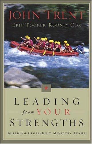 Leading From Your Strengths: Building Close-Knit Ministry Teams