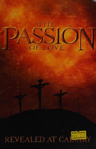The Passion Of Love - Revealed At Calvary