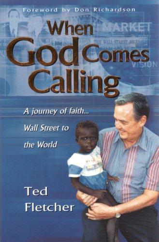 When God Comes Calling: A Journey Of Faith-- Wall Street To The World