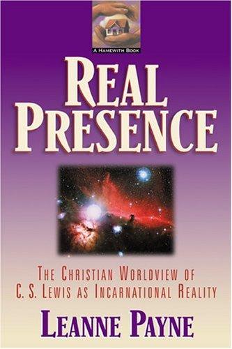 Real Presence: The Glory of Christ with Us and Within Us
