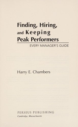 Finding, Hiring, And Keeping Peak Performers: Every Manager's Guide: every manager's guide