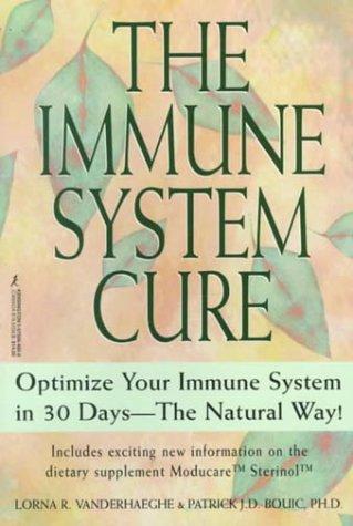 The Immune System Cure: Optimize Your Immune System In 30 Days-The Natural Way!