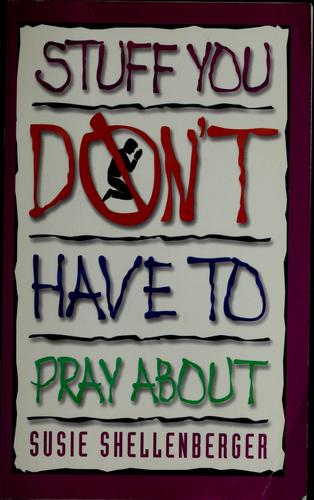 Stuff You Don't Have To Pray About