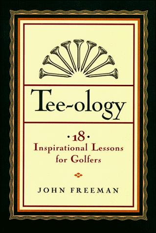 Tee-Ology: 18 Inspirational Lessons For Golfers