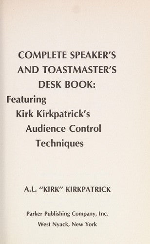 Complete Speaker's And Toastmaster's Desk Book: Featuring Kirk Kirkpatrick's Audience Control Techniques