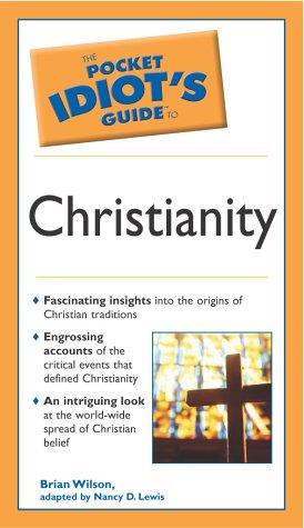 The Pocket Idiot's Guide To Christianity