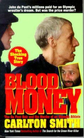 Blood Money : The Du Pont Heir And The Murder Of An Olympic Athlete