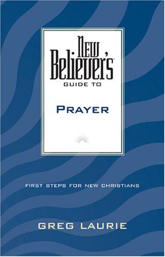 New Believer's Guide To Prayer