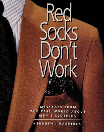 Red Socks Don't Work: Messages From The Real World About Men's Clothing: messages from the real world about men's clothing