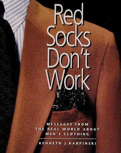 Red Socks Don't Work: Messages From The Real World About Men's Clothing: messages from the real world about men's clothing