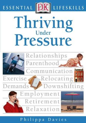 Thriving Under Pressure (Essential Lifeskills)