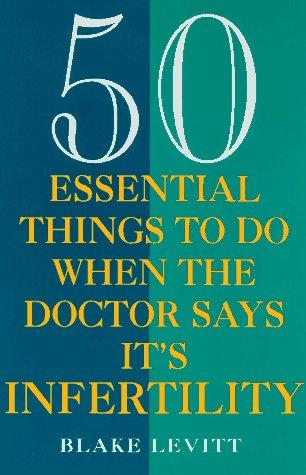 50 Essential Things To Do When The Doctor Says It's Infertility