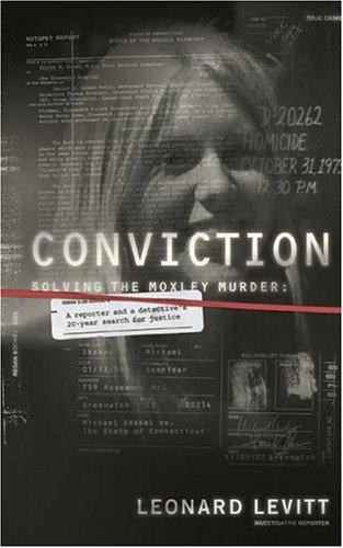 Conviction: Solving The Moxley Murder: A Reporter And A Detective's Twenty-Year Search For Justice