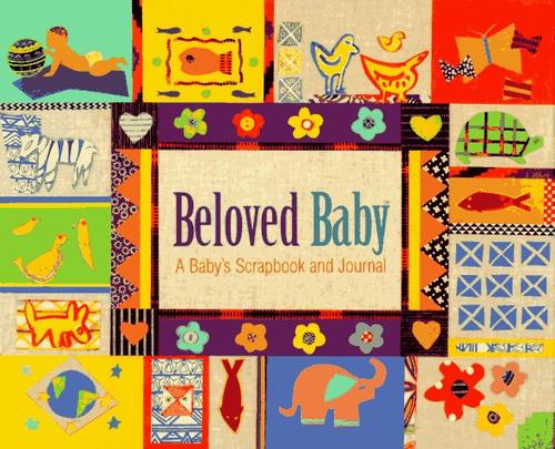 Beloved Baby: A Baby's Scrapbook and Journal