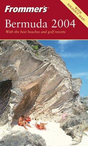Frommer's Bermuda 2004: with the best beaches and golf resorts