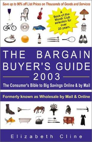 The Bargain Buyer's Guide 2003: The Consumer's Bible To Big Savings Online & By Mail