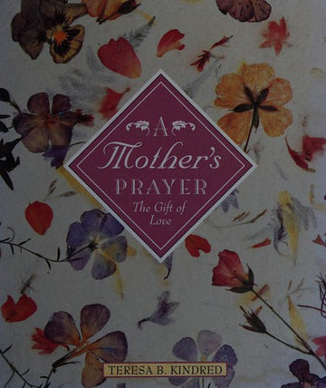 A Mother's Prayer: the gift of love