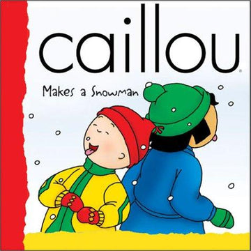 Caillou Makes A Snowman (Backpack (Caillou))