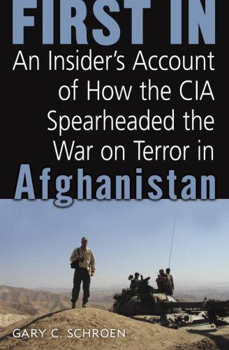 First In: An Insider's Account Of How The Cia Spearheaded The War On Terror In Afghanistan
