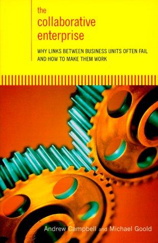 The Collaborative Enterprise: why links across the corporation often fail and how to make them work