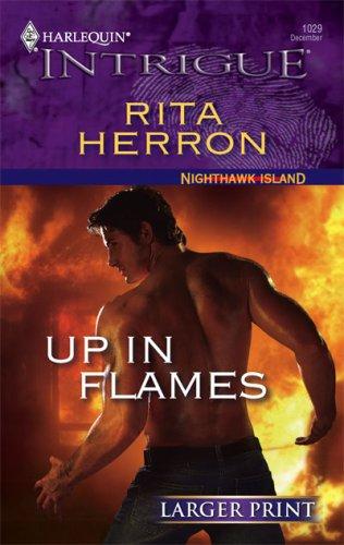 Up In Flames (Larger Print Harlequin Intrigue: Nighthawk Island)