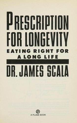 Prescription For Longevity: Eating Right For A Long Life: eating right for a long life