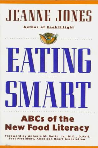 Eating Smart: Abcs Of The New Food Literacy: ABCs of the new food literacy