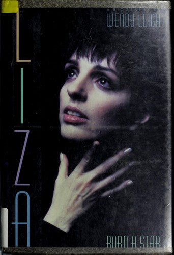 Liza: Born A Star: born a star :a biography