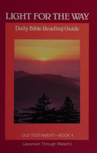 Light for the Way: Daily Bible Reading Guide Old Testament-Book 4: 004 (Jeremiah Through Malachi)