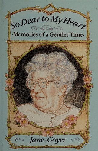 So Dear To My Heart: Memories Of A Gentler Time: memories of a gentler time